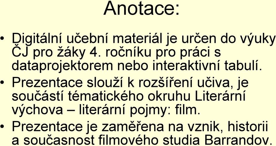 Prezentace slouží k rozšíření učiva, je součástí tématického okruhu Literární