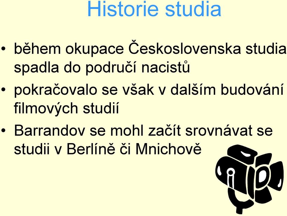 však v dalším budování filmových studií Barrandov