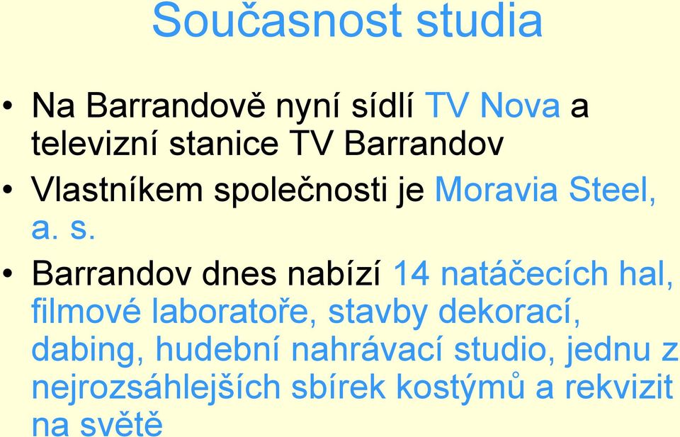 olečnosti je Moravia Steel, a. s.