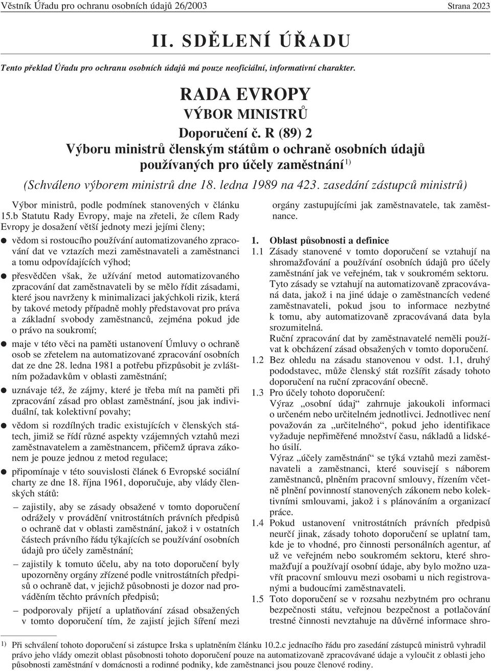 zased nì z stupc ministr ) V bor ministr, podle podmìnek stanoven ch v Ël nku 15.