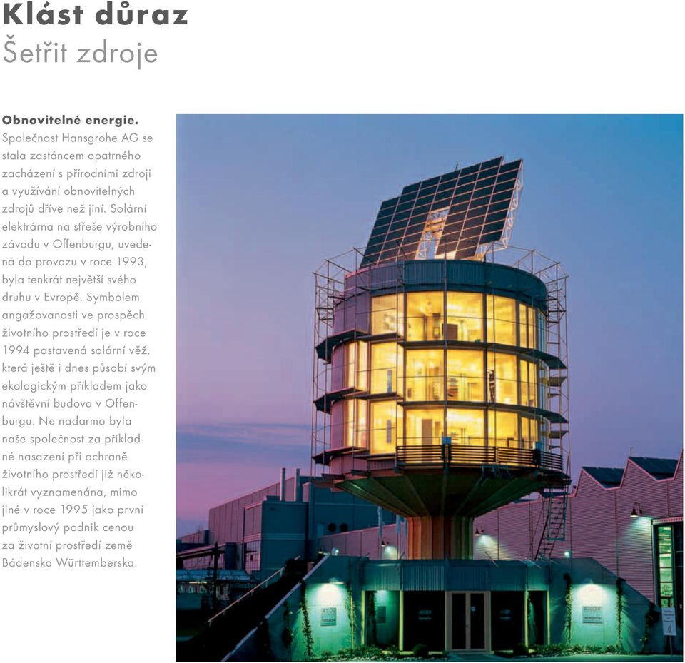 Symbolem angažovanosti ve prospěch životního prostředí je v roce 1994 postavená solární věž, která ještě i dnes působí svým ekologickým příkladem jako návštěvní budova v