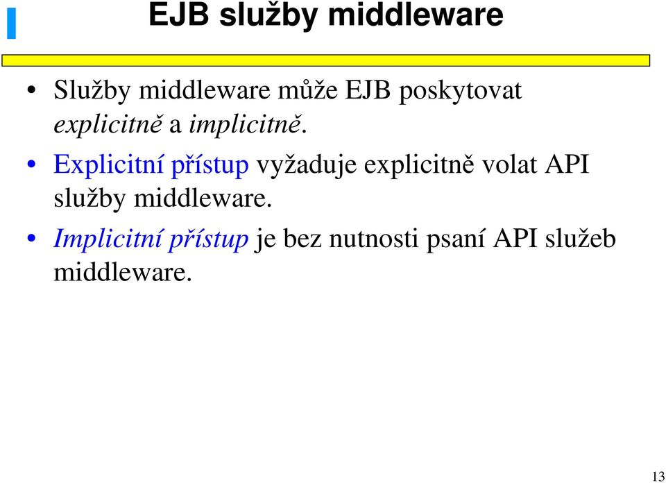 Explicitní přístup vyžaduje explicitně volat API