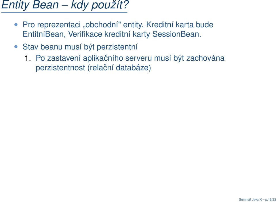 SessionBean. Stav beanu musí být perzistentní 1.