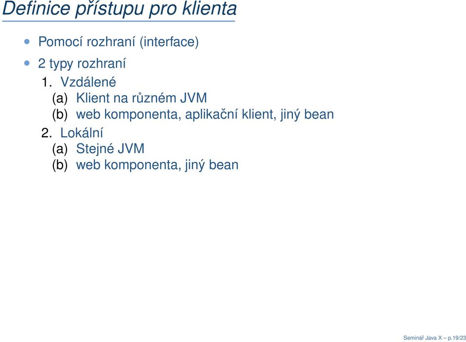 Vzdálené (a) Klient na různém JVM (b) web komponenta,