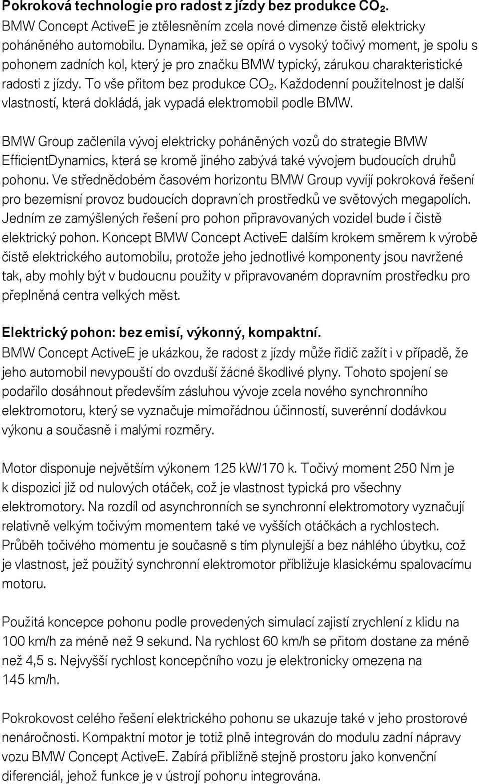 Každodenní použitelnost je další vlastností, která dokládá, jak vypadá elektromobil podle BMW.