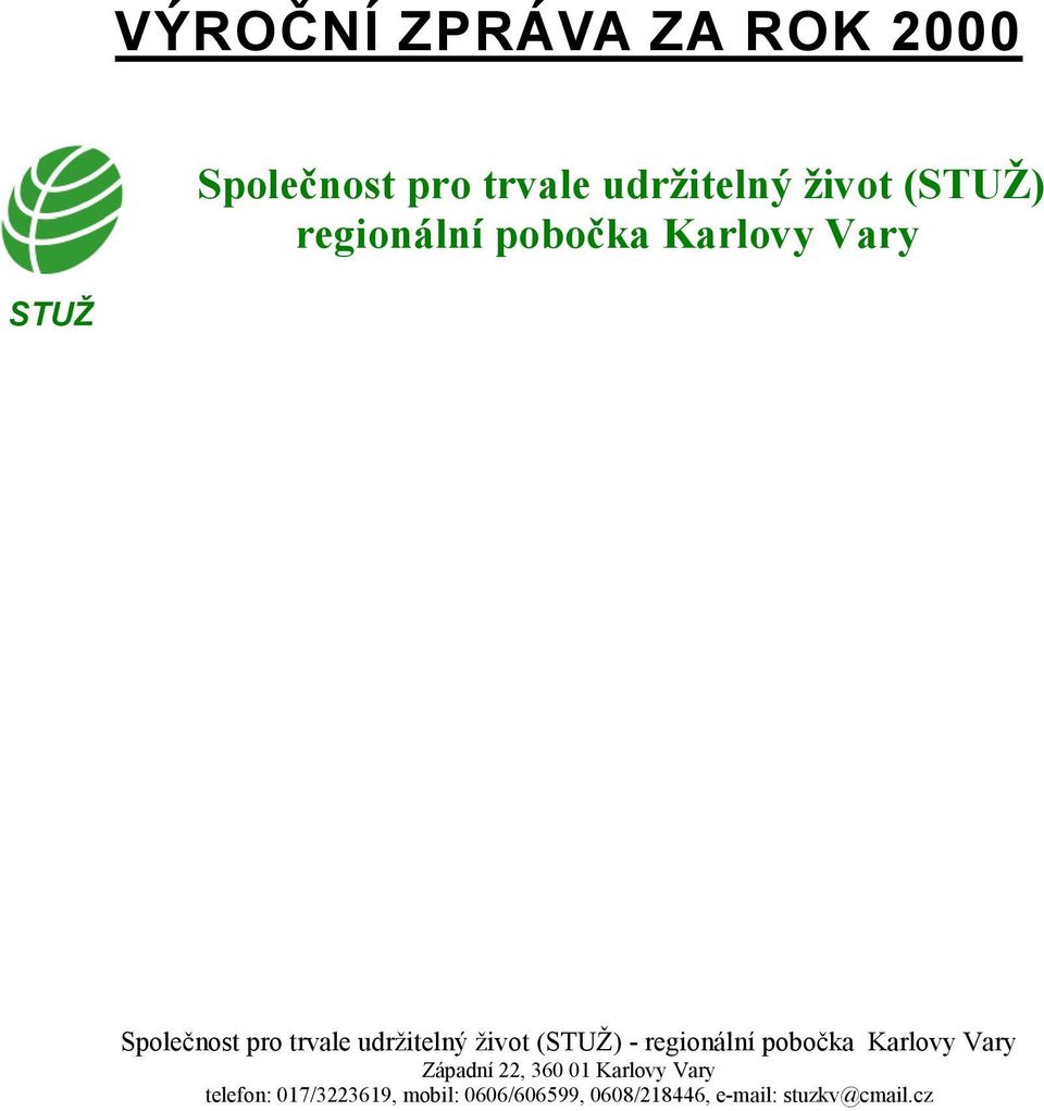 život (STUŽ) - regionální pobočka Karlovy Vary Západní 22, 360 01 Karlovy