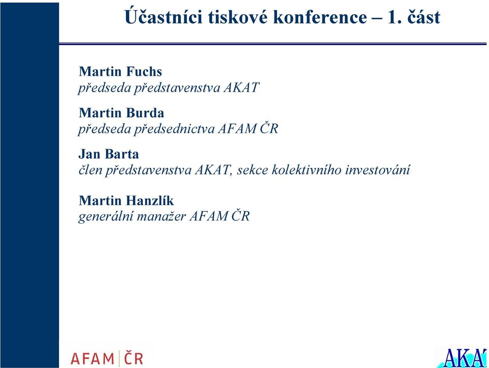 Burda předseda předsednictva AFAM ČR Jan Barta člen