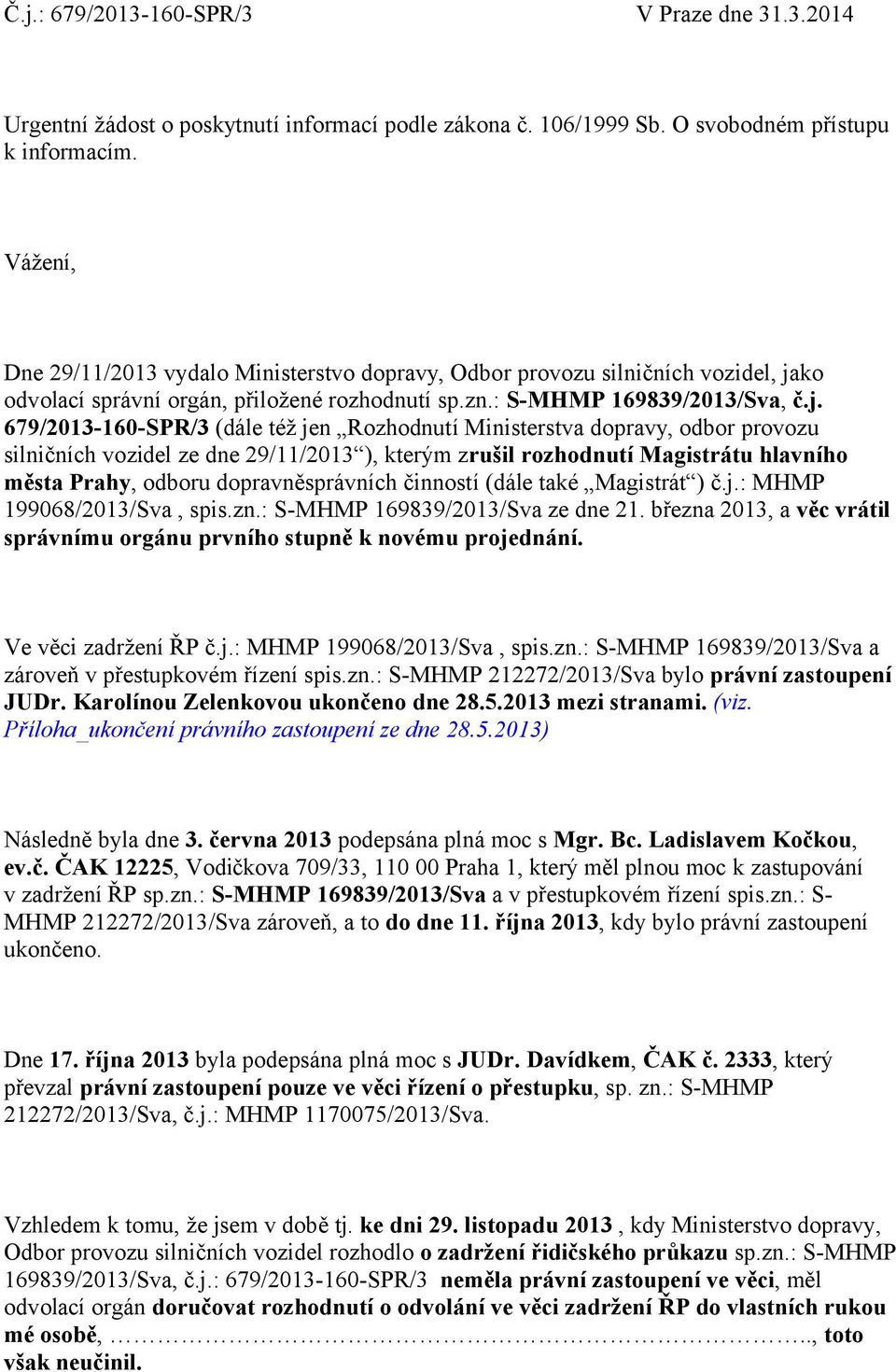 ko odvolací správní orgán, přiložené rozhodnutí sp.zn.: S-MHMP 169839/2013/Sva, č.j.