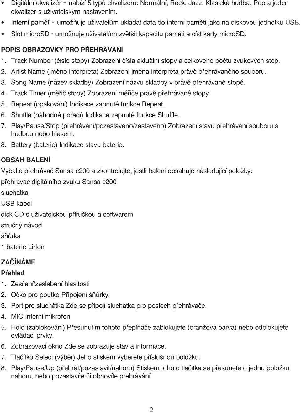 POPIS OBRAZOVKY PRO P EHRÁVÁNÍ 1. Track Number (ãíslo stopy) Zobrazení ãísla aktuální stopy a celkového poãtu zvukov ch stop. 2.