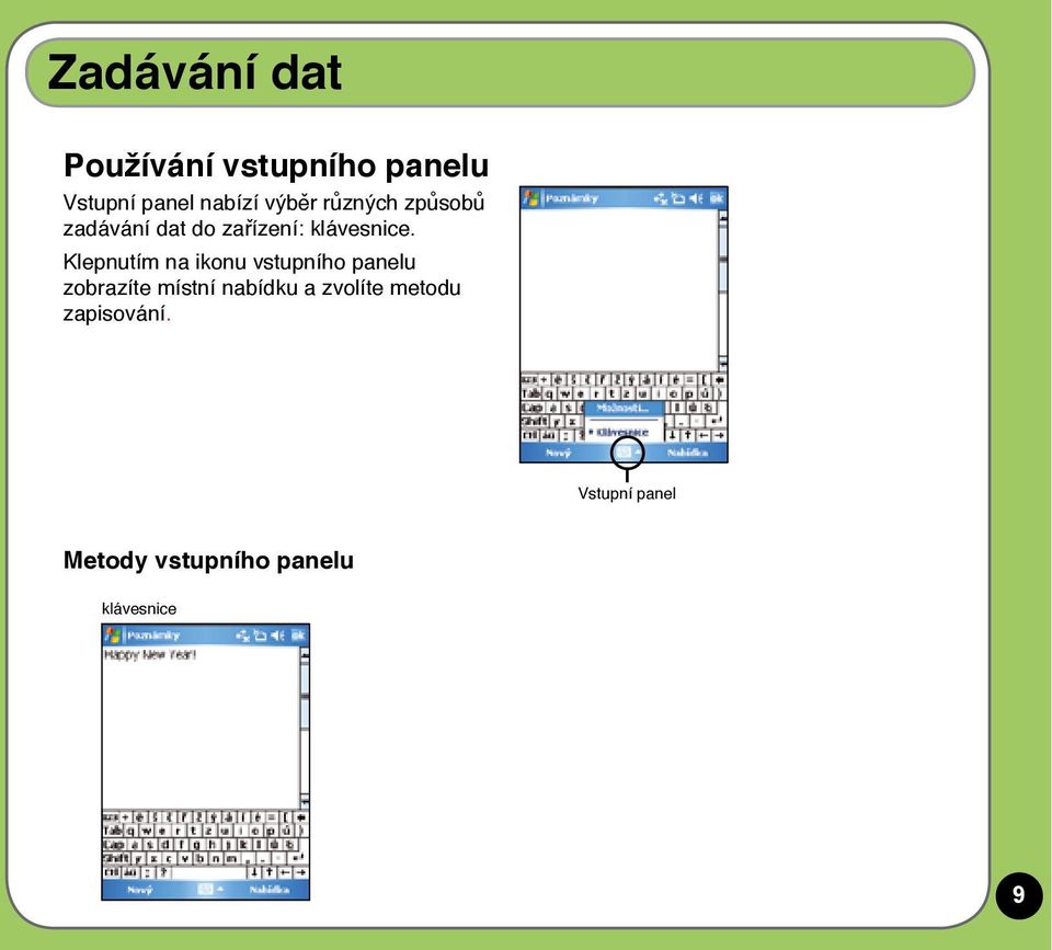 Klepnutím na ikonu vstupního panelu zobrazíte místní nabídku a