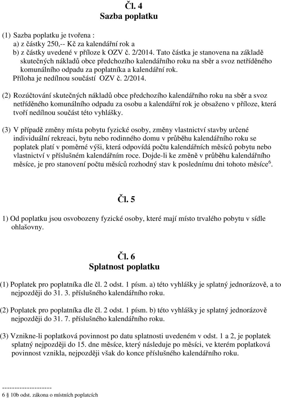 Příloha je nedílnou součástí OZV č. 2/2014.