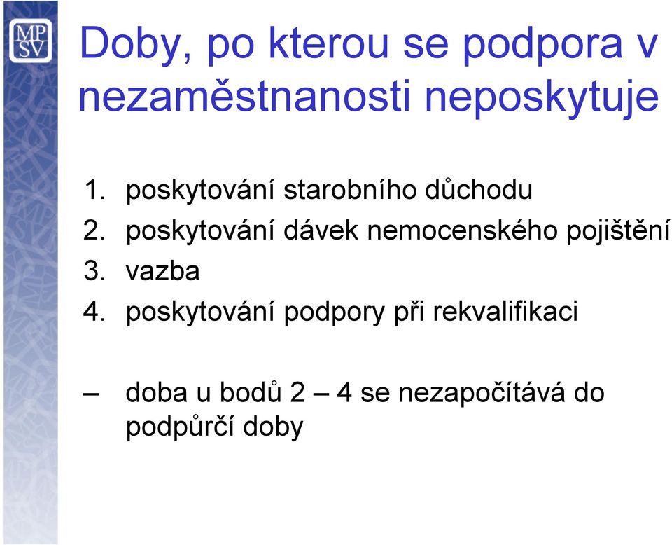 poskytování dávek nemocenského pojištění 3. vazba 4.