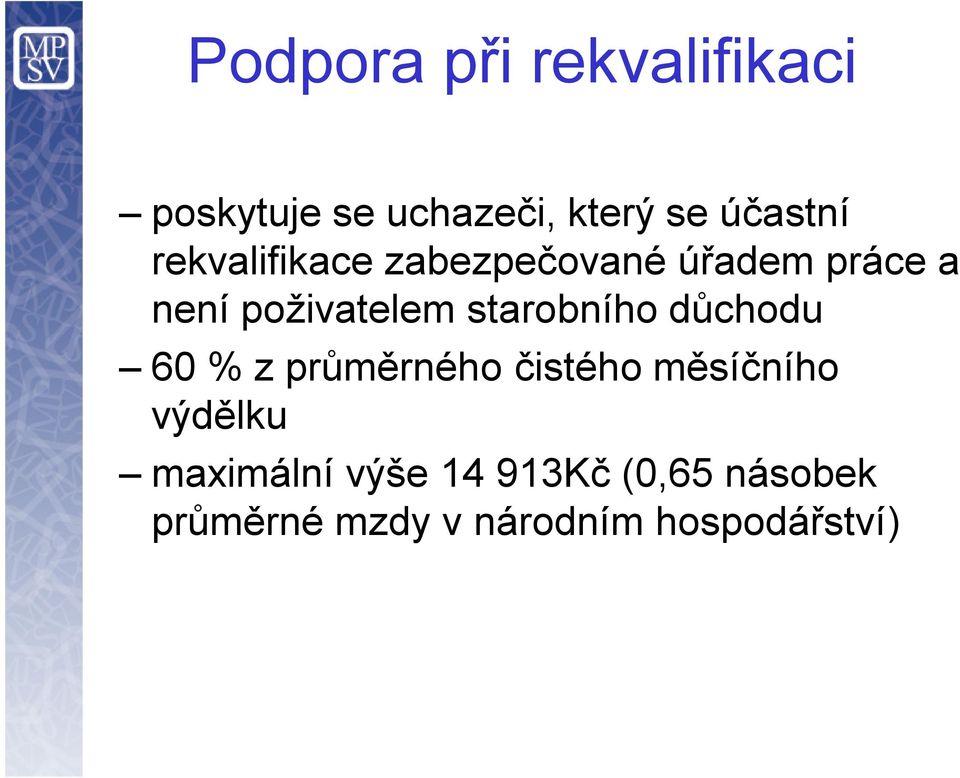 starobního důchodu 60 % z průměrného čistého měsíčního výdělku