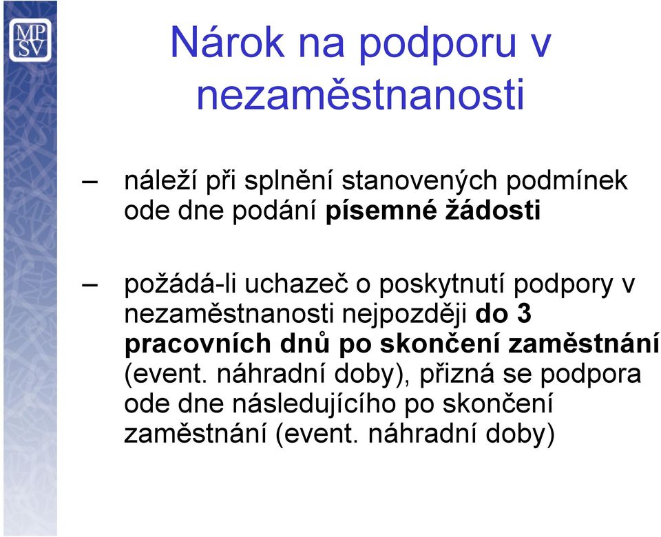 nezaměstnanosti nejpozději do 3 pracovních dnů po skončení zaměstnání (event.