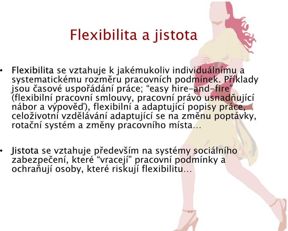 flexibilní a adaptující popisy práce, celoživotní vzdělávání adaptující se na změnu poptávky, rotační systém a změny pracovního