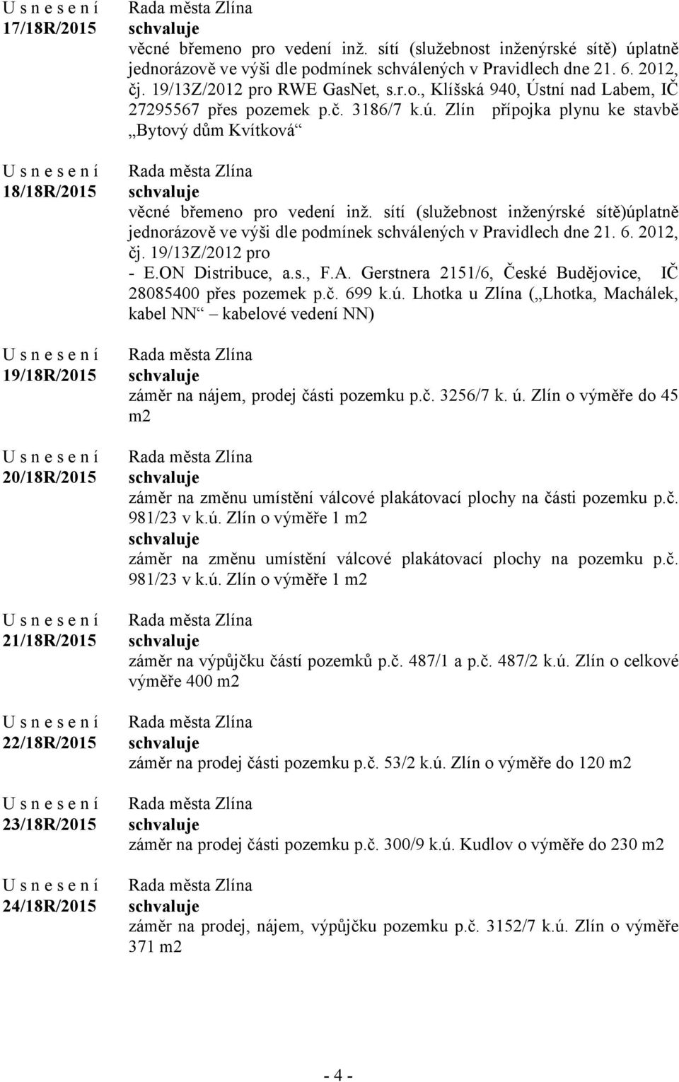 č. 3186/7 k.ú. Zlín přípojka plynu ke stavbě Bytový dům Kvítková věcné břemeno pro vedení inž.