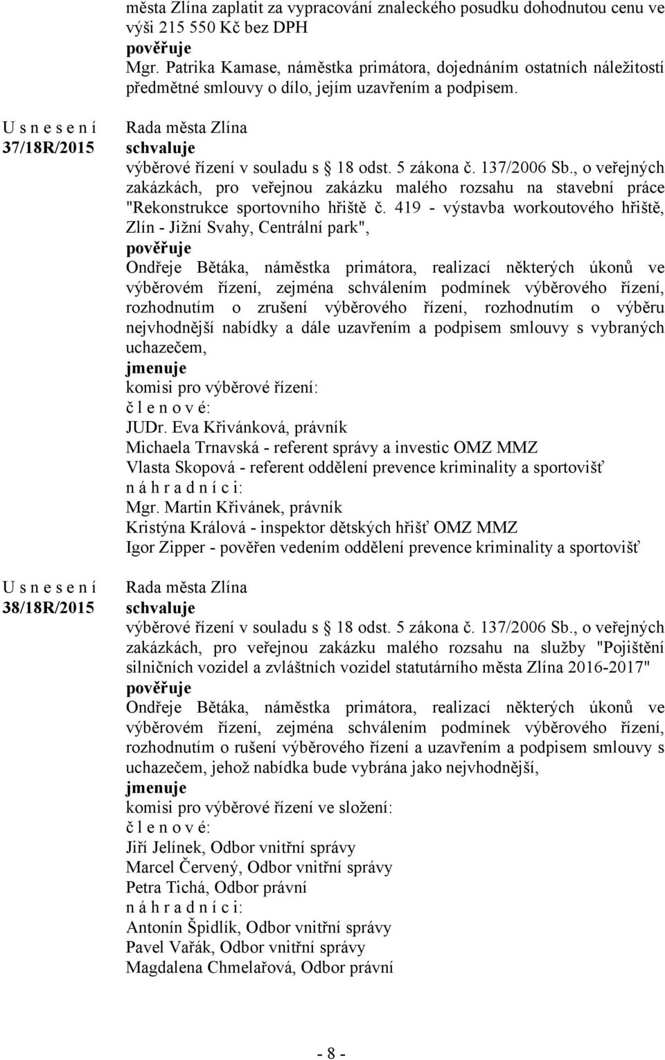 137/2006 Sb., o veřejných zakázkách, pro veřejnou zakázku malého rozsahu na stavební práce "Rekonstrukce sportovního hřiště č.