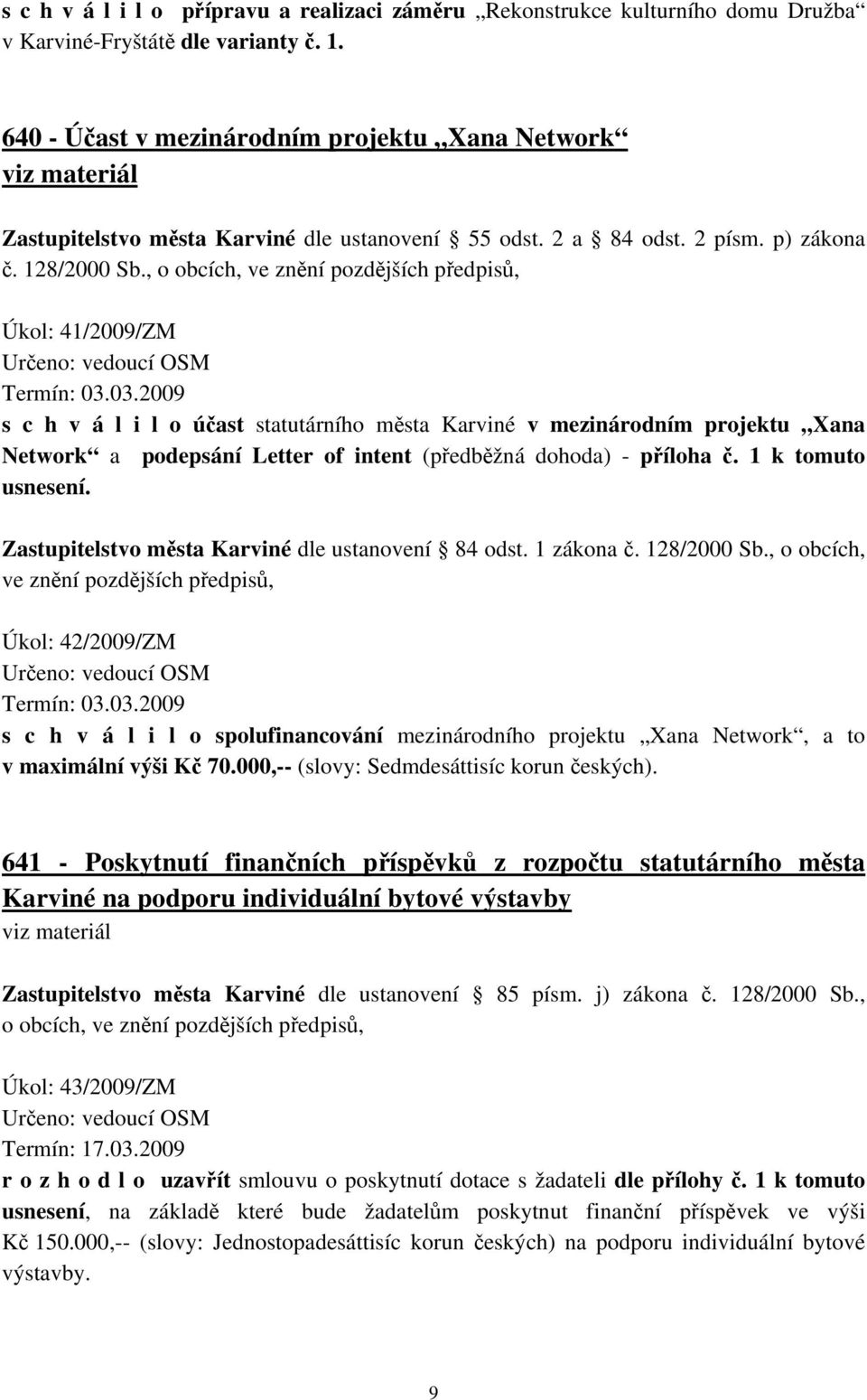 , o obcích, ve znění pozdějších předpisů, Úkol: 41/2009/ZM Určeno: vedoucí OSM Termín: 03.