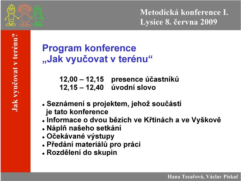 konference Informace o dvou bězích ve Křtinách a ve Vyškově Náplň našeho