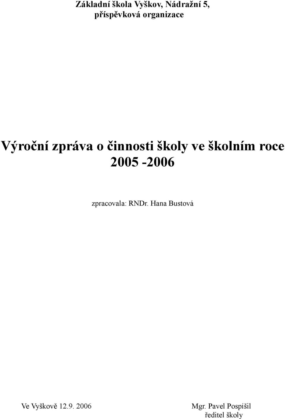 školním roce 2005-2006 zpracovala: RNDr.