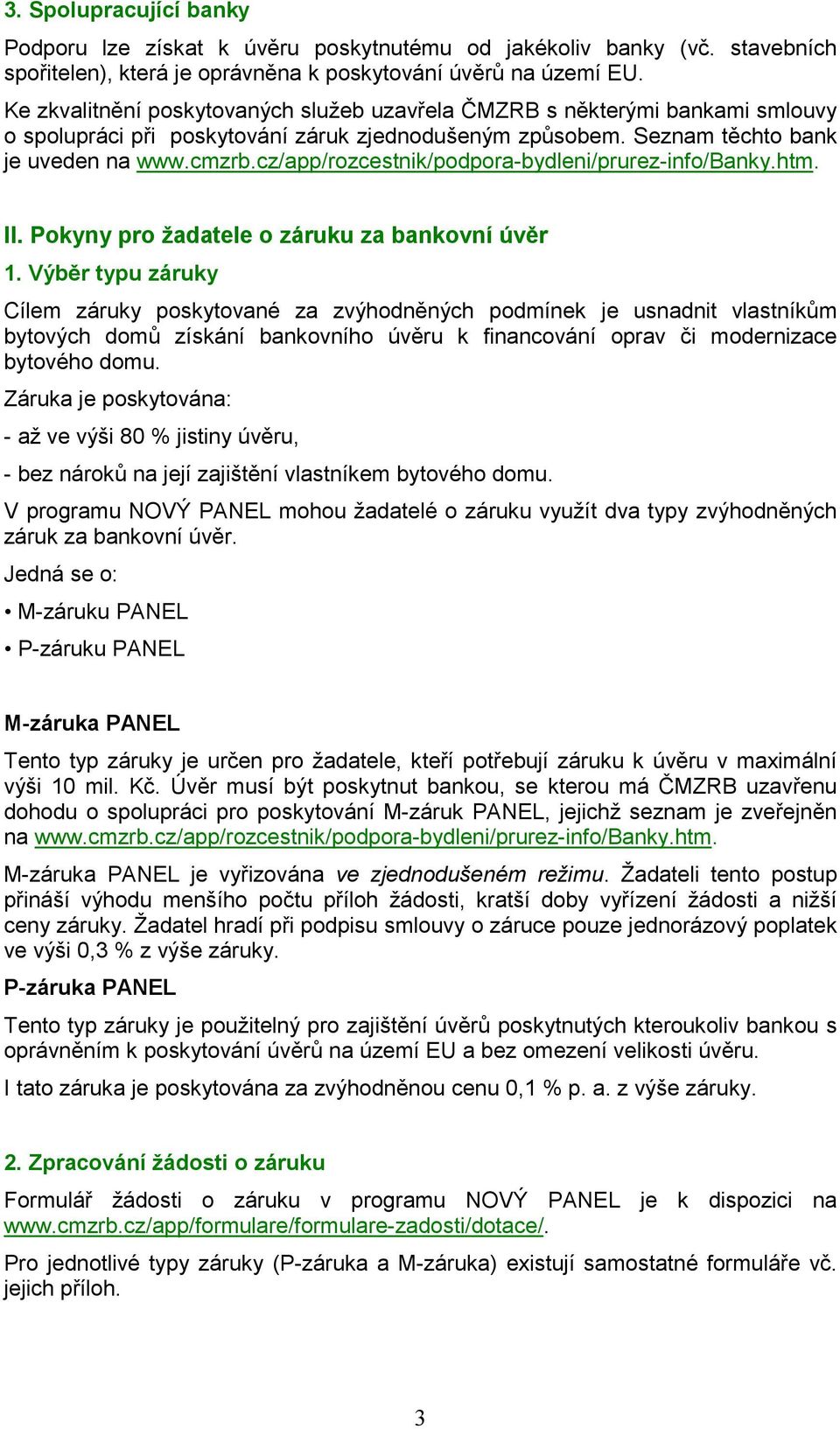 cz/app/rozcestnik/podpora-bydleni/prurez-info/banky.htm. II. Pokyny pro žadatele o záruku za bankovní úvěr 1.