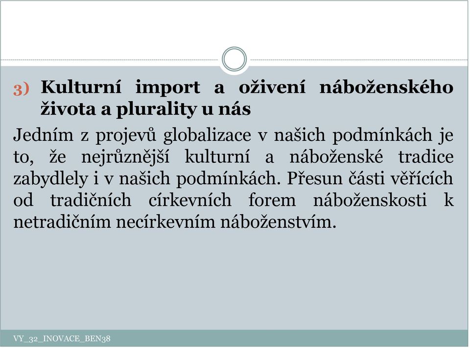 náboženské tradice zabydlely i v našich podmínkách.