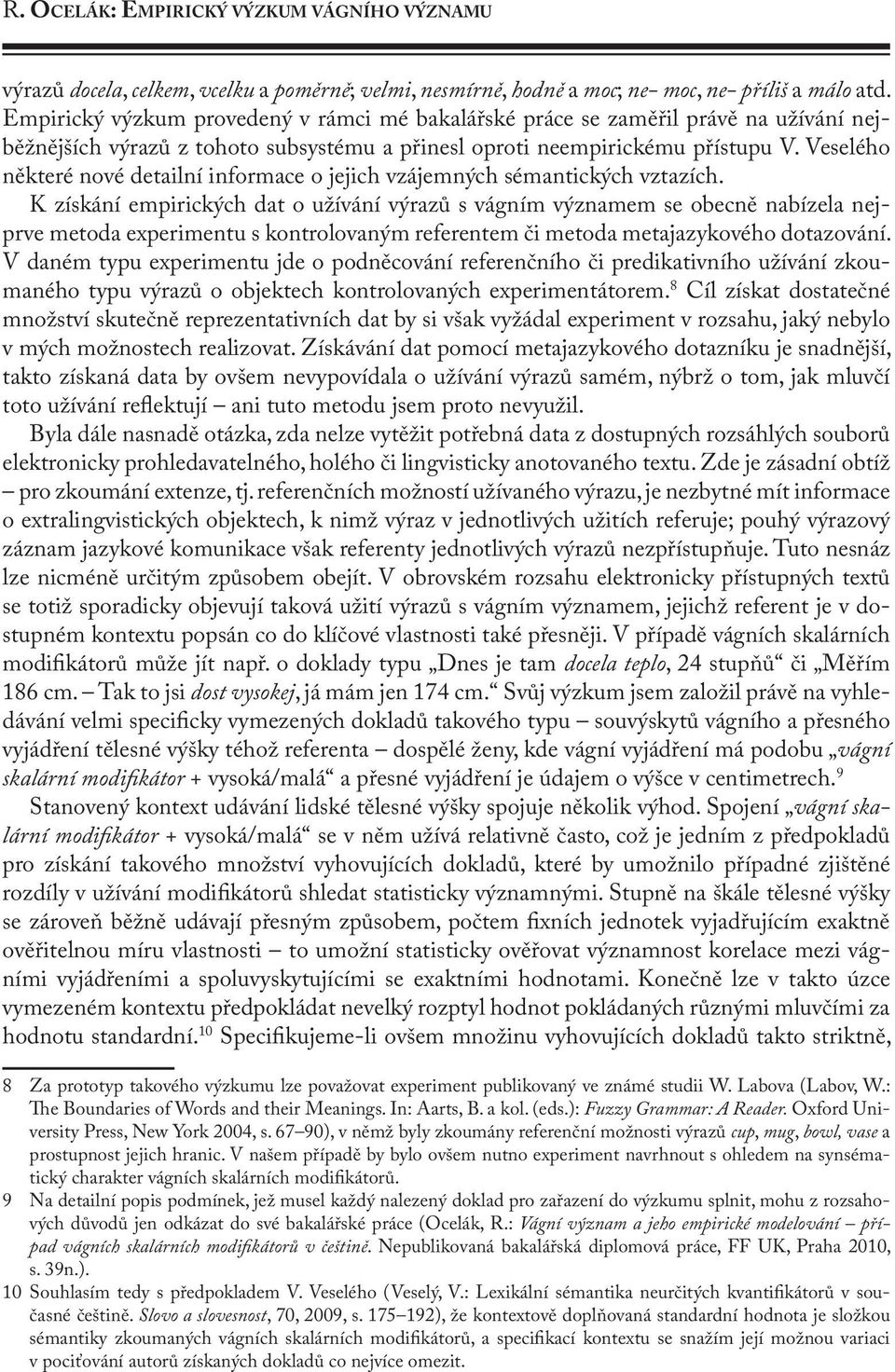 Veselého některé nové detailní informace o jejich vzájemných sémantických vztazích.