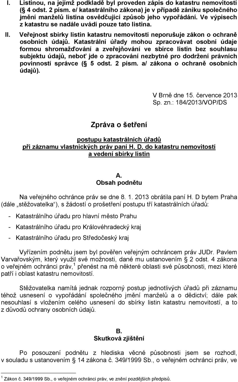 Veřejnost sbírky listin katastru nemovitostí neporušuje zákon o ochraně osobních údajů.