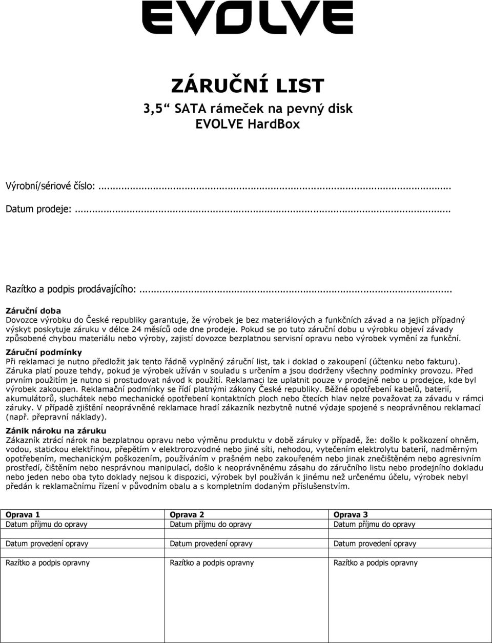 Pokud se po tuto záruční dobu u výrobku objeví závady způsobené chybou materiálu nebo výroby, zajistí dovozce bezplatnou servisní opravu nebo výrobek vymění za funkční.