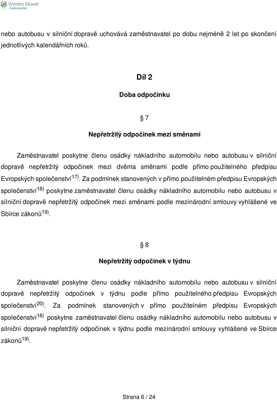 přímo použitelného předpisu Evropských společenství 17).