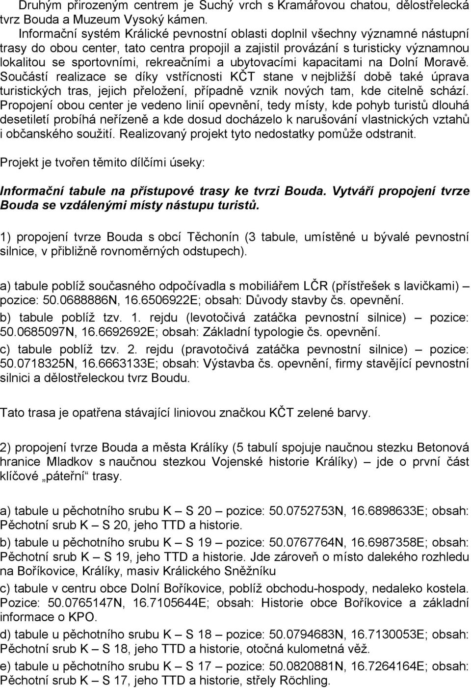 rekreačními a ubytovacími kapacitami na Dolní Moravě.