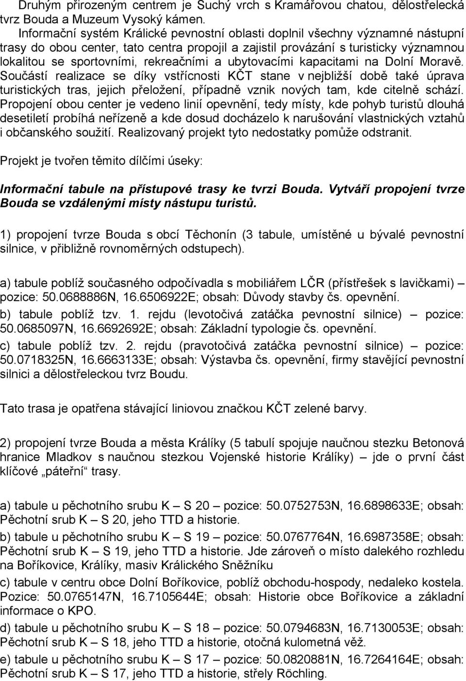 rekreačními a ubytovacími kapacitami na Dolní Moravě.