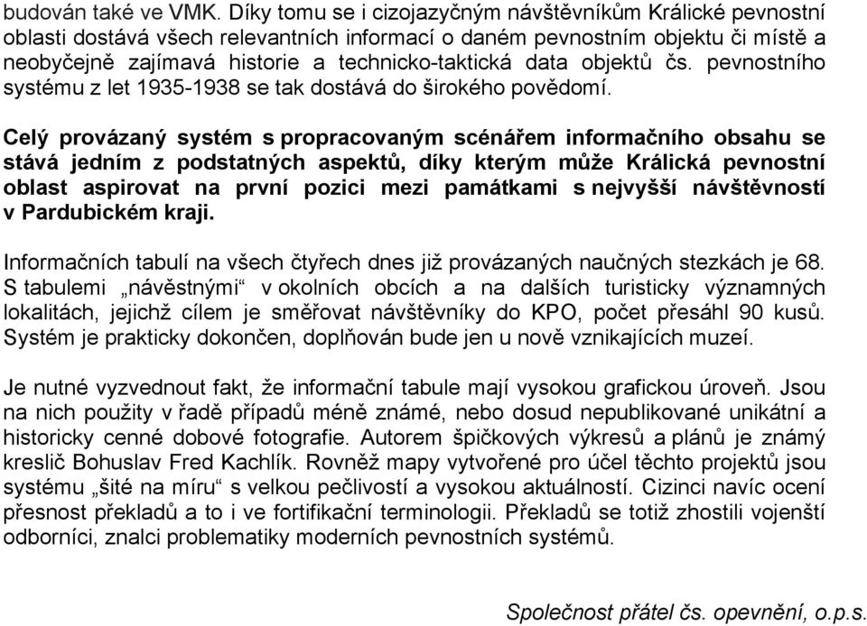 objektů čs. pevnostního systému z let 1935-1938 se tak dostává do širokého povědomí.