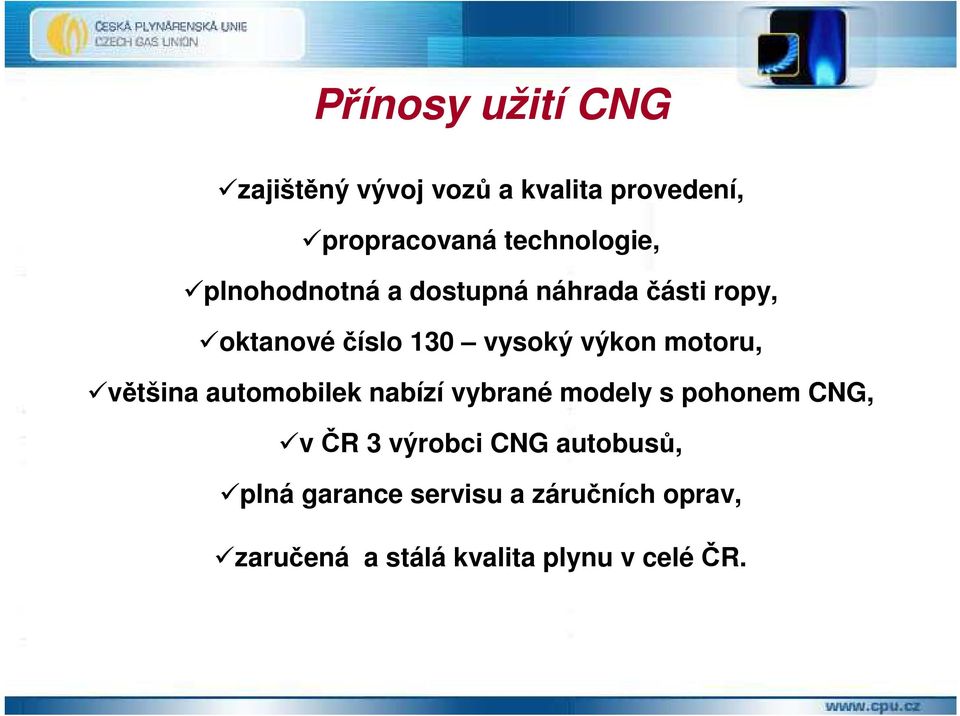 výkon motoru, většina automobilek nabízí vybrané modely s pohonem CNG, v ČR 3