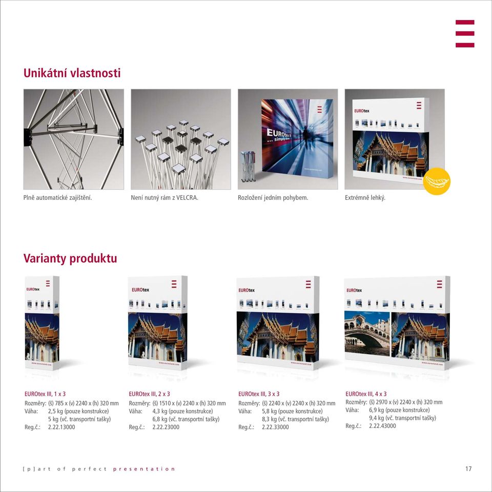 transportní tašky) Reg.č.: 2.22.23000 EUROtex III, 3 x 3 Rozměry: (š) 2240 x (v) 2240 x (h) 320 mm Váha: 5,8 kg (pouze konstrukce) 8,3 kg (vč. transportní tašky) Reg.č.: 2.22.33000 EUROtex III, 4 x 3 Rozměry: (š) 2970 x (v) 2240 x (h) 320 mm Váha: 6,9 kg (pouze konstrukce) 9,4 kg (vč.