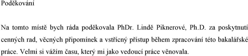 za poskytnutí cenných rad, věcných připomínek a vstřícný