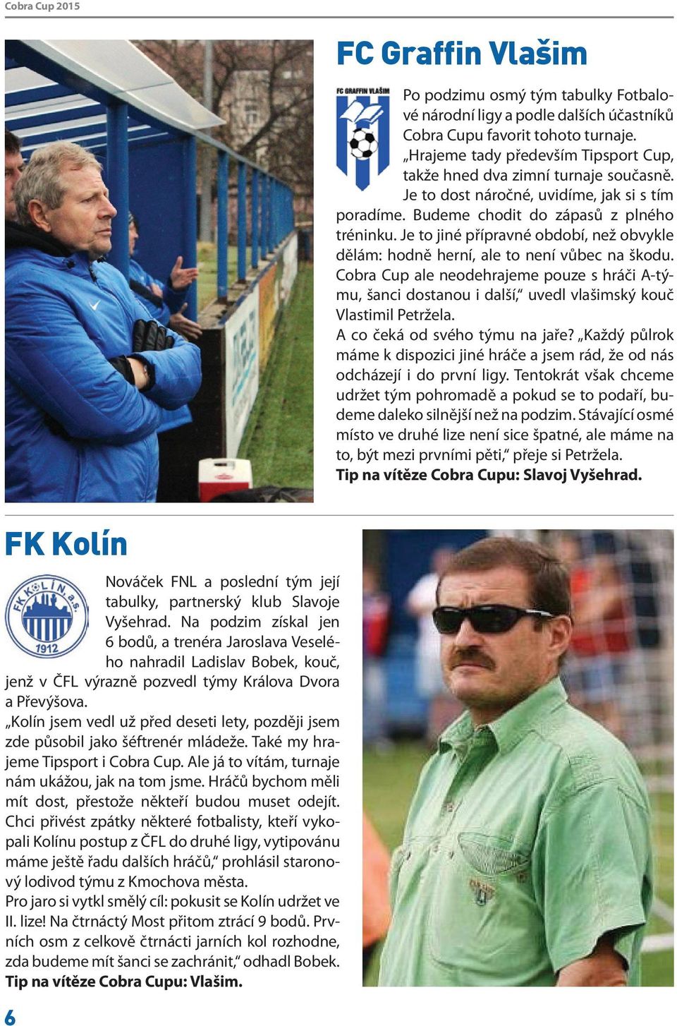 Je to jiné přípravné období, než obvykle dělám: hodně herní, ale to není vůbec na škodu.