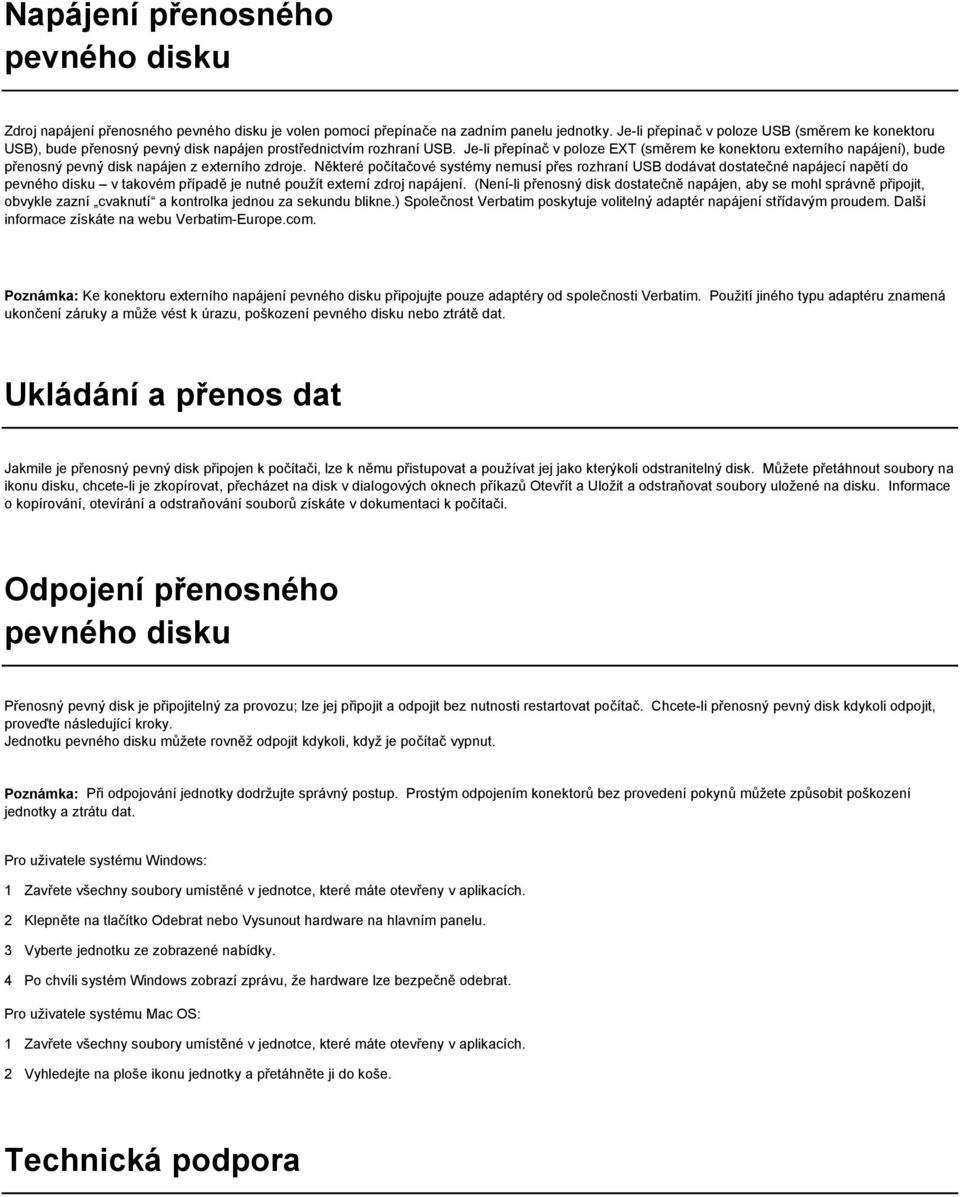 Je-li přepínač v poloze EXT (směrem ke konektoru externího napájení), bude přenosný pevný disk napájen z externího zdroje.