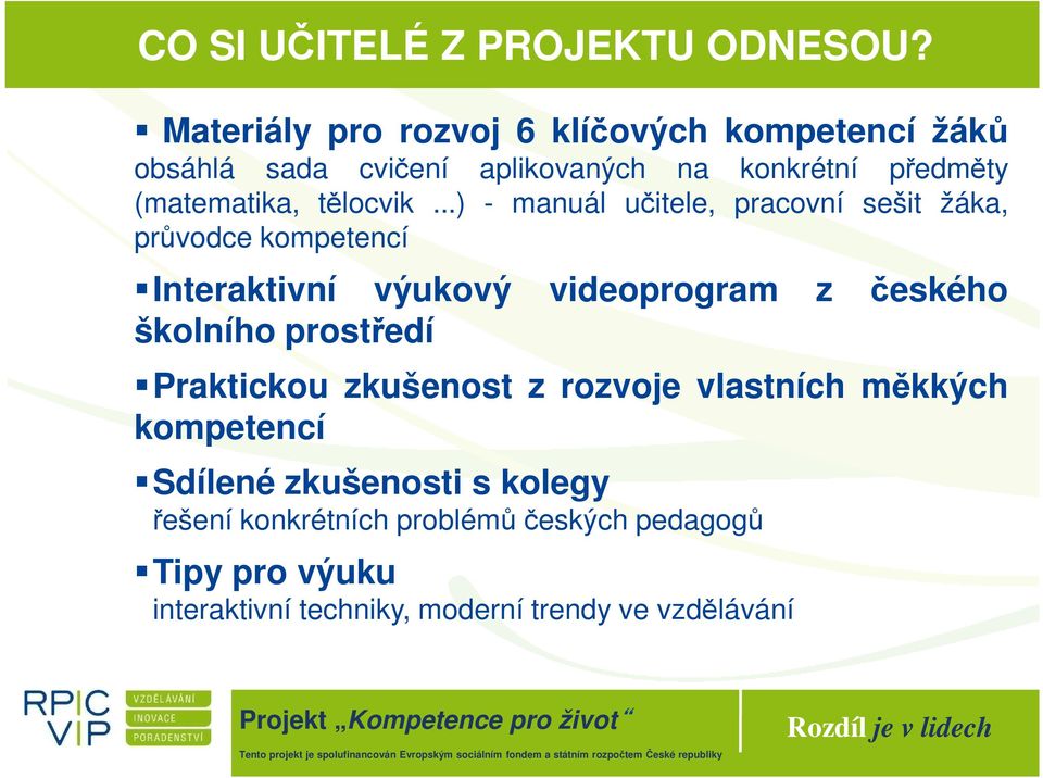 ..) - manuál učitele, pracovní sešit žáka, průvodce kompetencí Interaktivní výukový videoprogram z českého školního prostředí