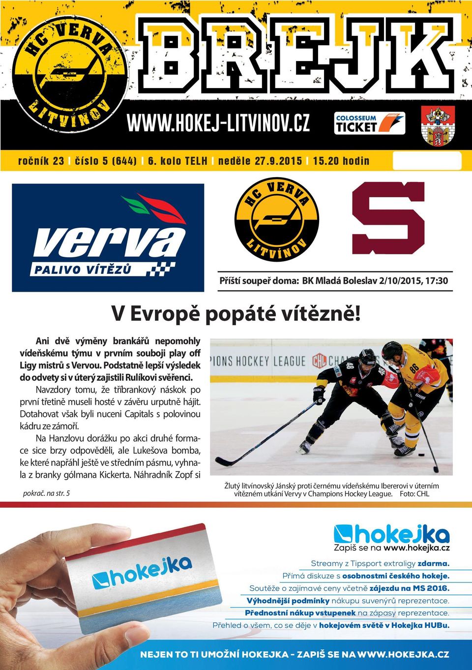 Navzdory tomu, že tříbrankový náskok po první třetině museli hosté v závěru urputně hájit. Dotahovat však byli nuceni Capitals s polovinou kádru ze zámoří.