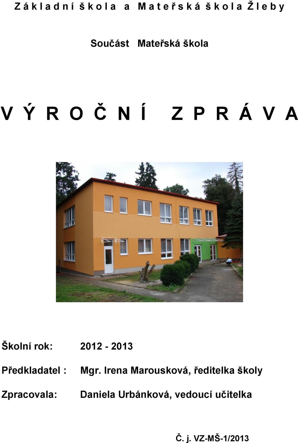 2012-2013 Předkladatel : Zpracovala: Mgr.