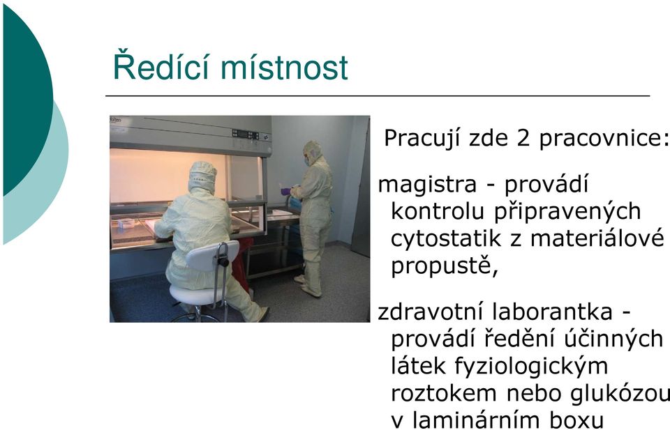 propustě, zdravotní laborantka - provádí ředění účinných