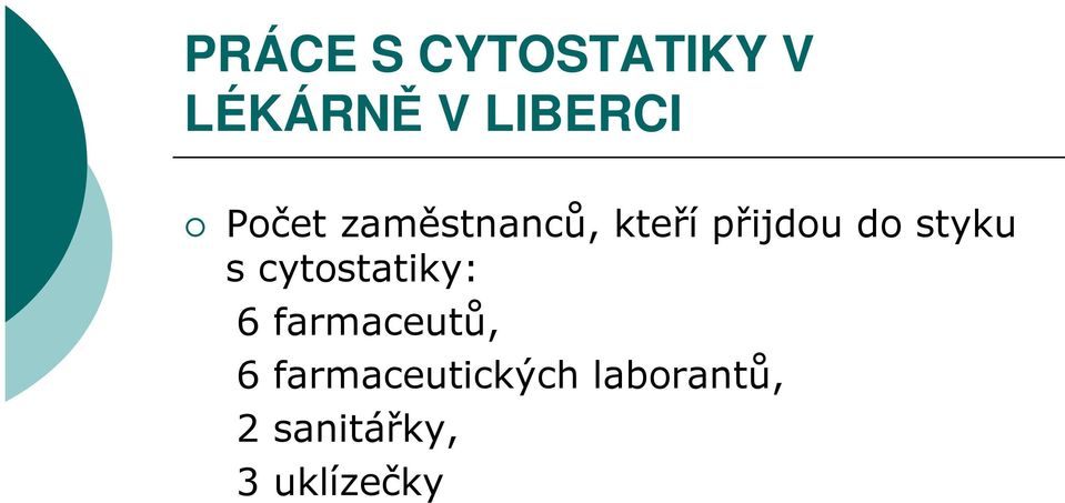 styku s cytostatiky: 6 farmaceutů, 6