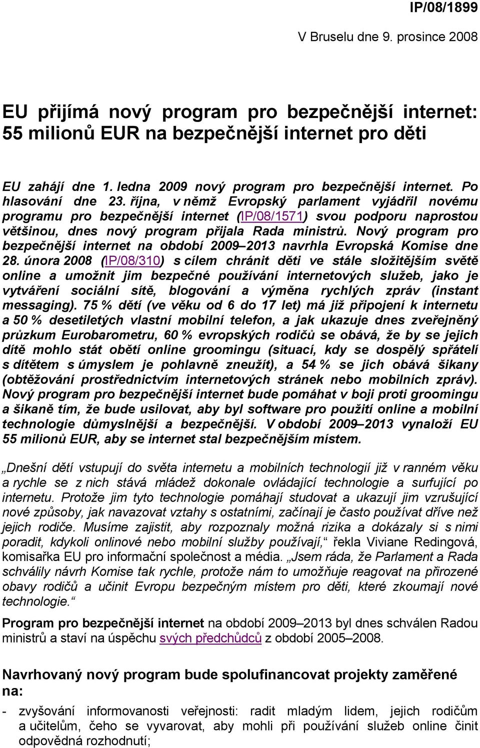 Nový program pro bezpečnější internet na období 9 navrhla Evropská Komise dne 8.