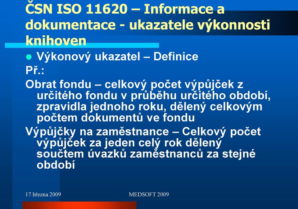 : Obrat fondu celkový počet výpůjček z určitého fondu v průběhu určitého období, zpravidla