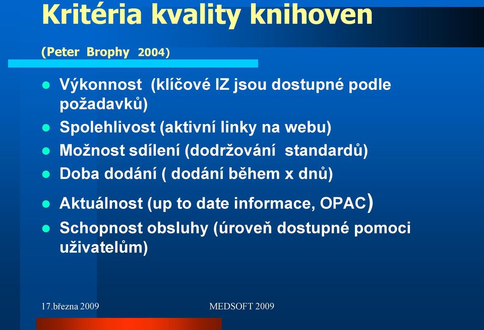 sdílení (dodržování standardů) Doba dodání ( dodání během x dnů) Aktuálnost