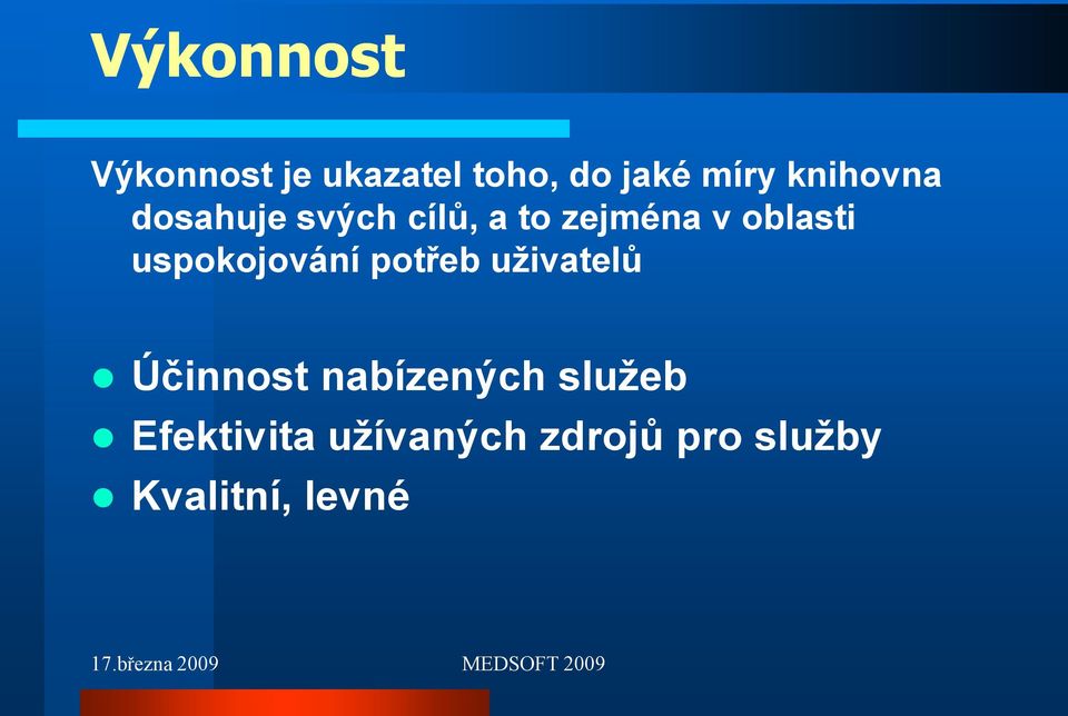 uspokojování potřeb uživatelů Účinnost nabízených