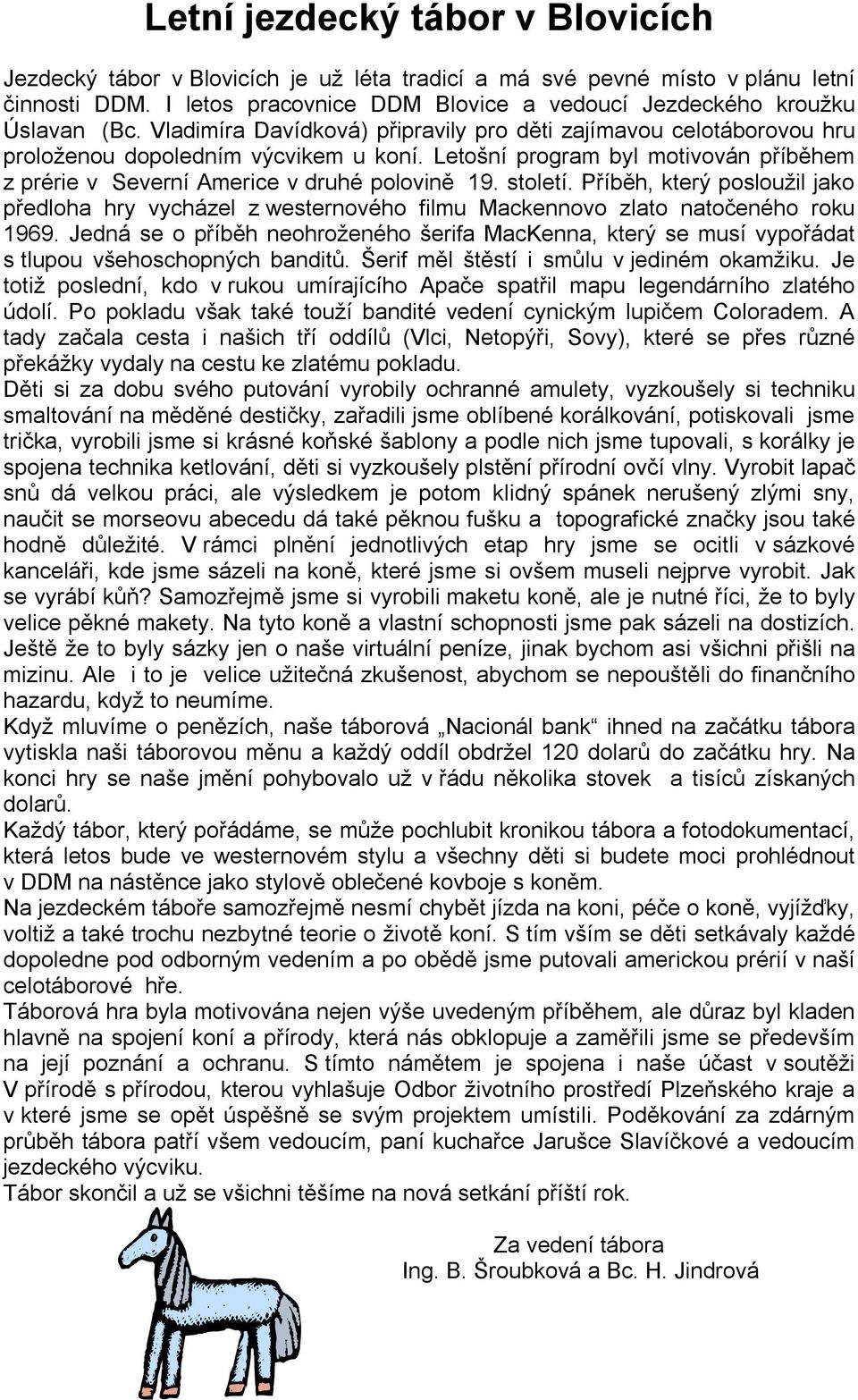století. Příběh, který posloužil jako předloha hry vycházel z westernového filmu Mackennovo zlato natočeného roku 1969.