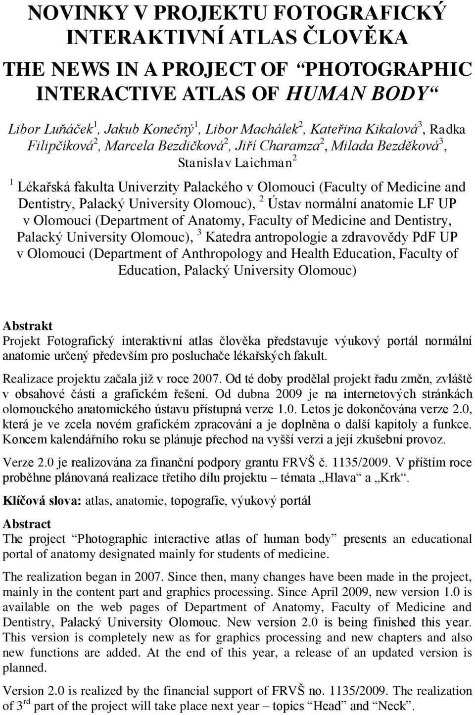 University Olomouc), 2 Ústav normální anatomie LF UP v Olomouci (Department of Anatomy, Faculty of Medicine and Dentistry, Palacký University Olomouc), 3 Katedra antropologie a zdravovědy PdF UP v