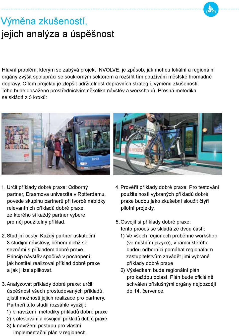 Přesná metodika se skládá z 5 kroků: 1.
